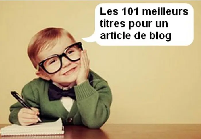 Les 101 titres d'articles de blog les plus puissants pour générer du trafic sur un blog ! 4