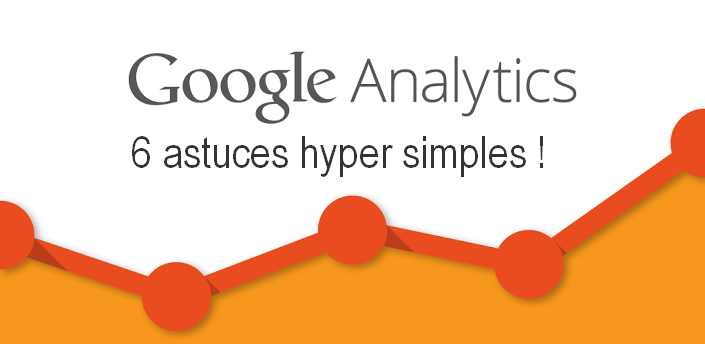 6 astuces hyper simples dans Google Analytics pour augmenter votre taux de conversion ! 59