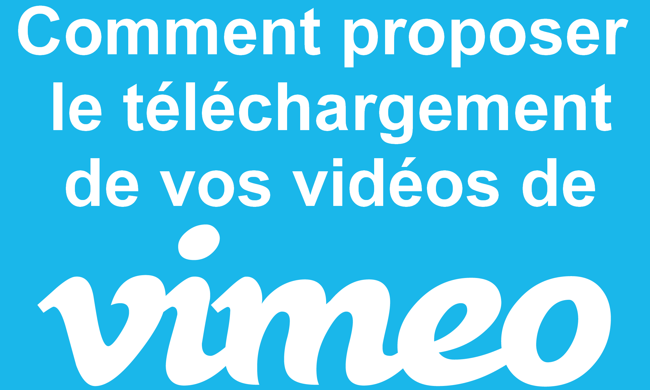 Comment télécharger une vidéo de Vimeo ? Le tuto pas à pas 3