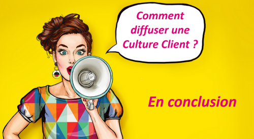 Comment diffuser une Culture Client dans une entreprise ? 39
