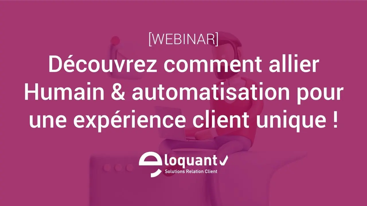 Comment allier Humain & automatisation pour une expérience client unique ? 133