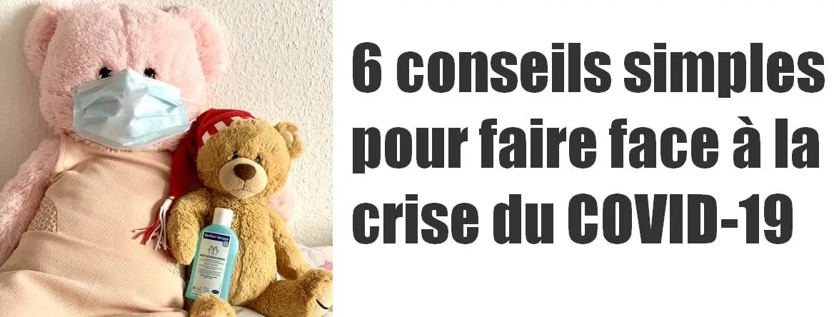 Comment faire face à la crise du COVID 19 ? 6 conseils simples à appliquer dès demain ! 29