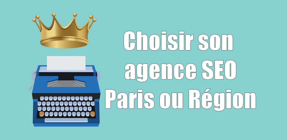Comment choisir son agence SEO (Paris et Région) ? - 8 conseils pour ne pas se tromper ! 7