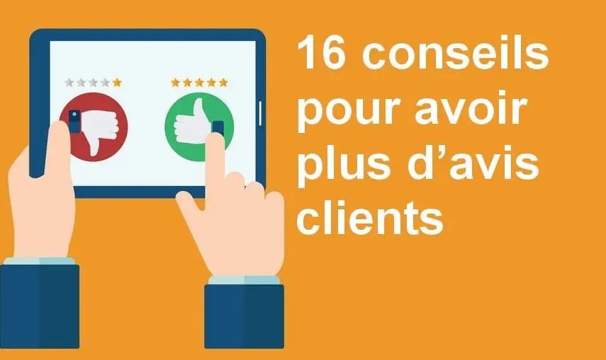 16 conseils pour obtenir plus d’avis clients sur vos produits et services ! 5