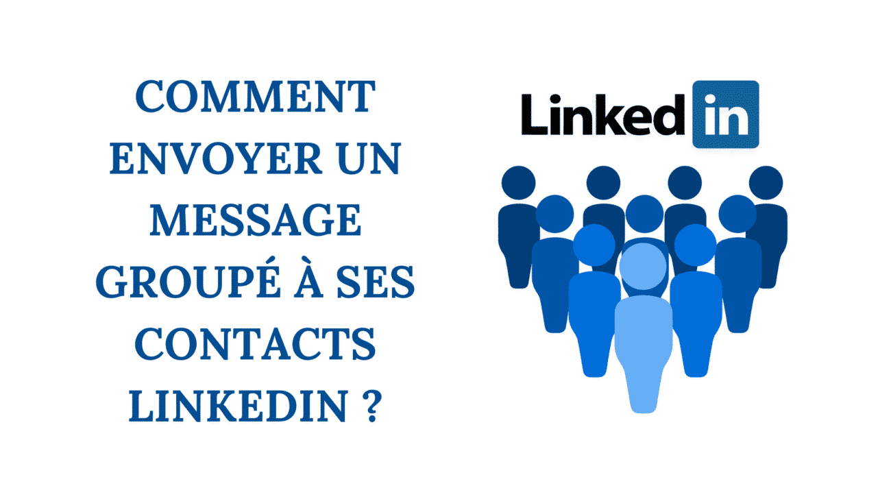 Comment envoyer un message groupé à ses contacts Linkedin ? 3