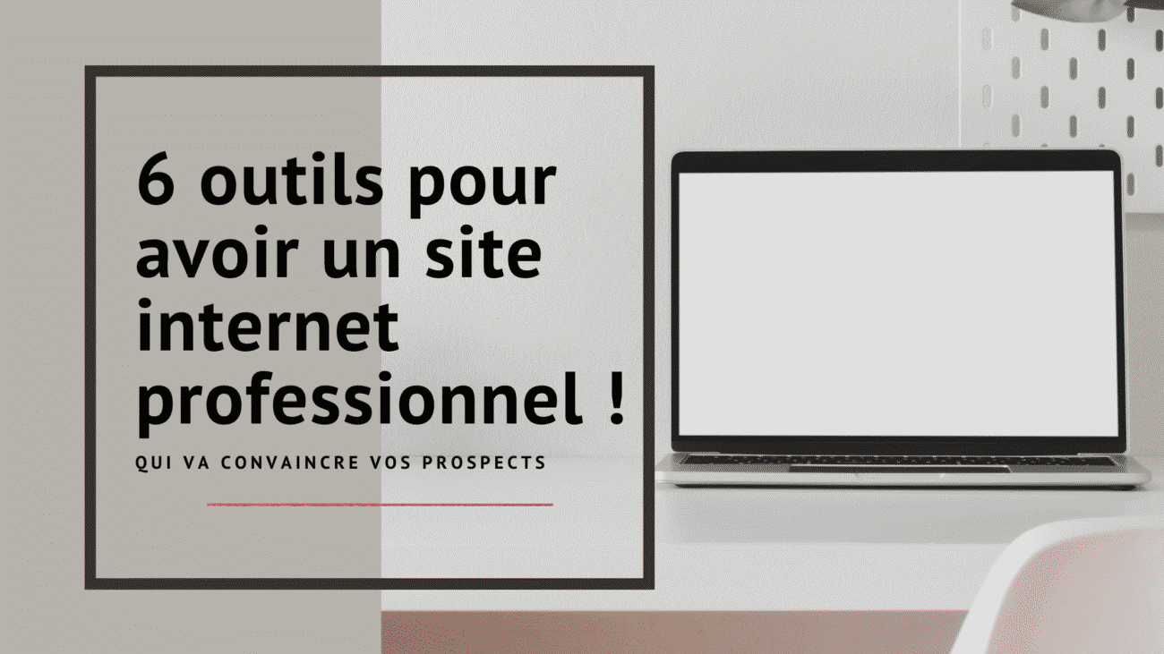 6 outils pour avoir un site internet professionnel ! 3