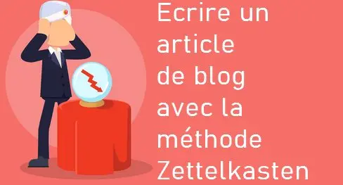 Comment écrire un article de blog captivant ? C'est facile avec la méthode Zettelkasten ! 57