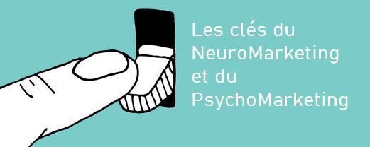 Psychomarketing & Neuromarketing, les nouveaux piliers du marketing 29