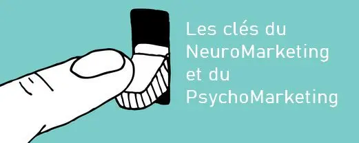 Psychomarketing & Neuromarketing, les nouveaux piliers du marketing 4