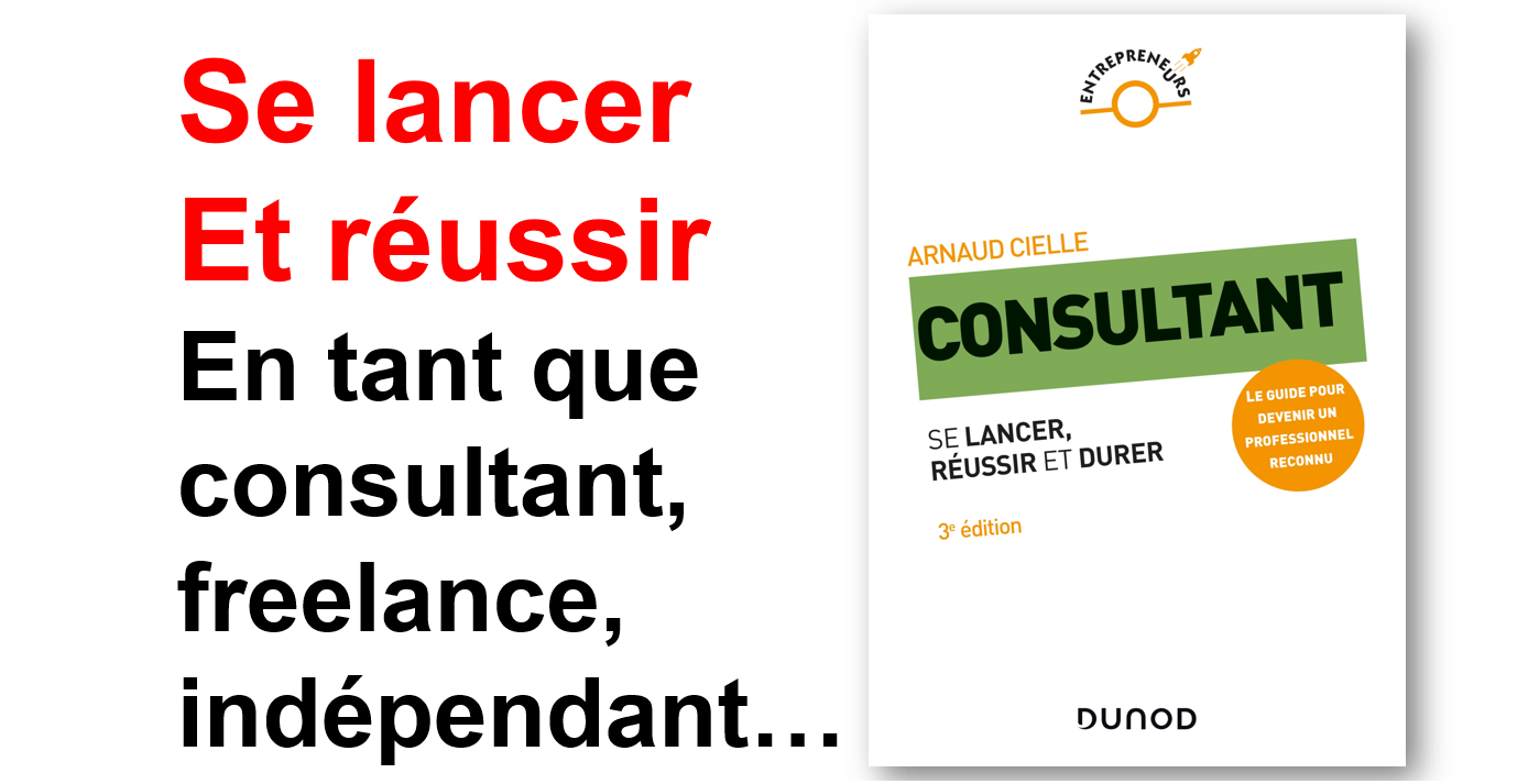 Comment se lancer et réussir en tant que consultant, freelance, indépendant... ? Les 5 étapes à suivre ! 38
