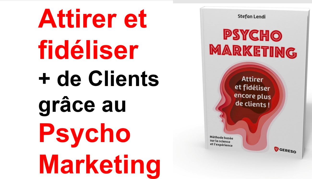 Attirer et fidéliser ses clients grâce au le Psycho Marketing - Stefan Lendi 3