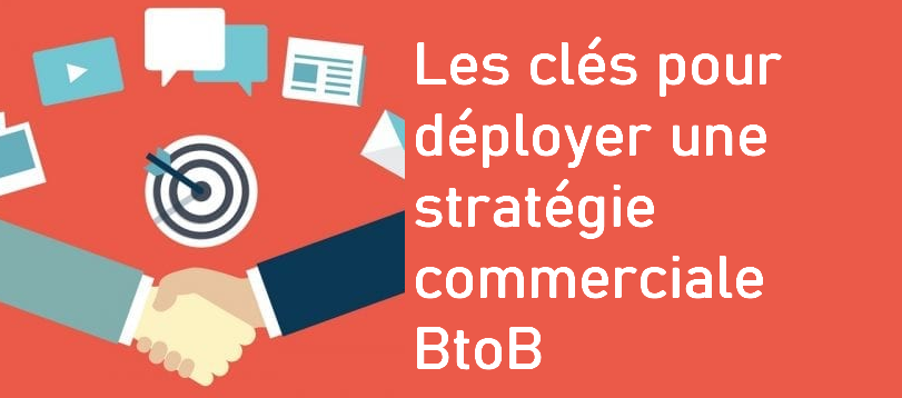 Comment déployer une stratégie commerciale et digitale en marketing BTOB ? 6