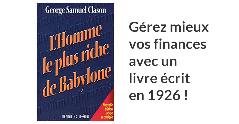 L'Homme le plus riche de Babylone, un livre pour apprendre à bien gérer ses finances par Georges Samuel Clason 3