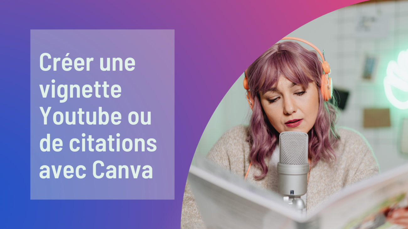 Comment créer une vignette Youtube ou une citation avec Canva ? Le tuto pas à pas ! 5