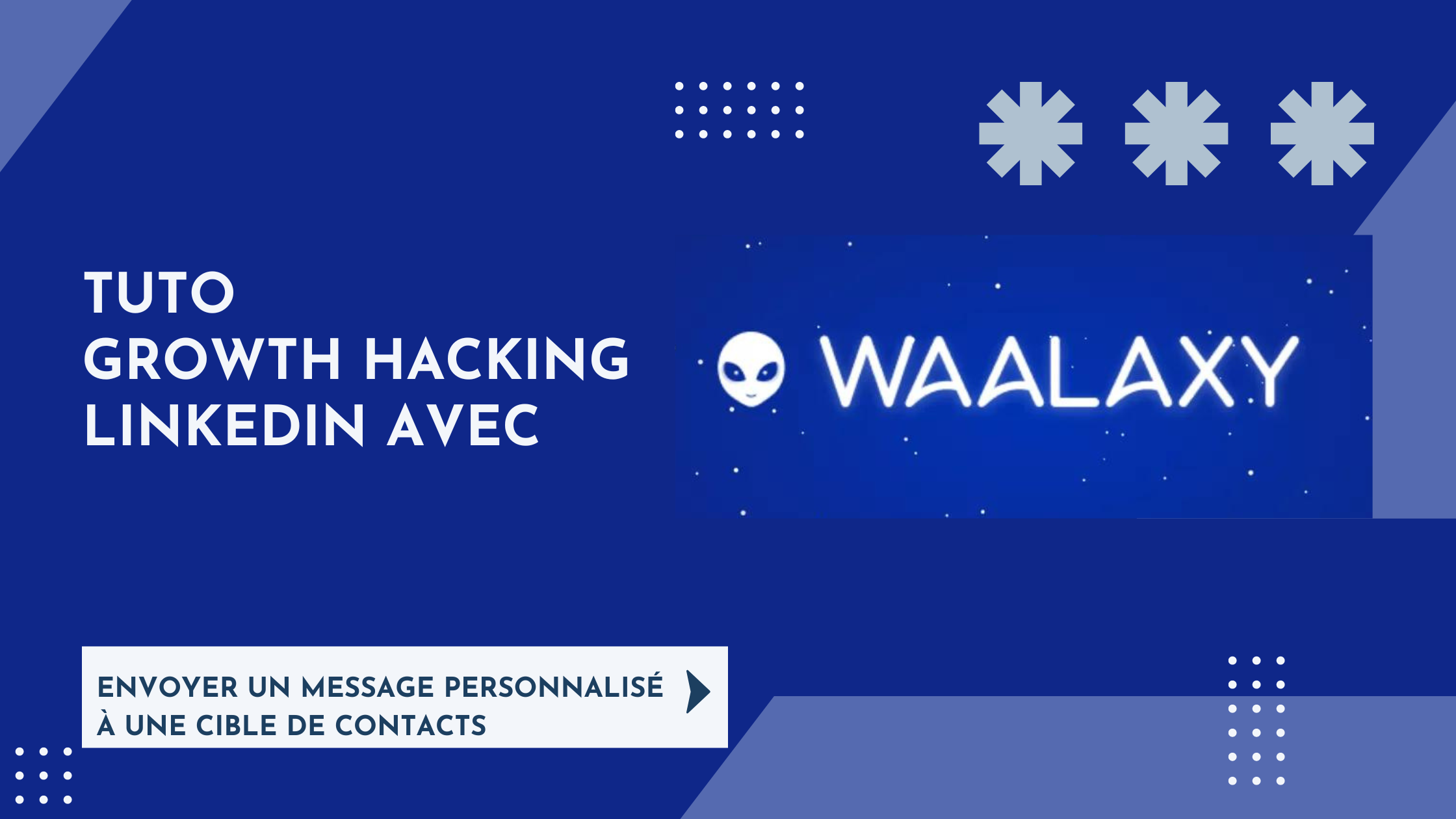 Tuto Growth Hacking Linkedin avec Waalaxy : envoyer un message personnalisé à une cible de contacts 53