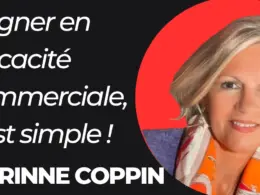 Gagner en efficacité commerciale, c'est simple... grâce aux conseils de Corinne Coppin ! 45