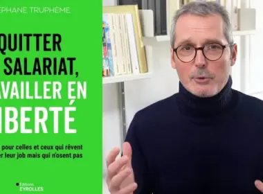 Quitter le salariat, travailler en liberté… le guide pour celles et ceux qui rêvent de quitter leur job mais qui n’osent pas ! - Mon avis sur le livre de Stéphane Truphème 93