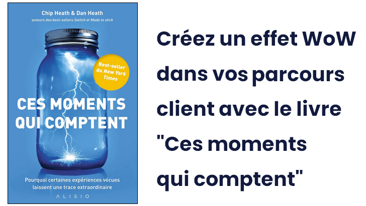 Découvrez la méthode pour créer un effet WoW dans un parcours client grâce au livre "Ces moments qui comptent" des frères Heath ! 3
