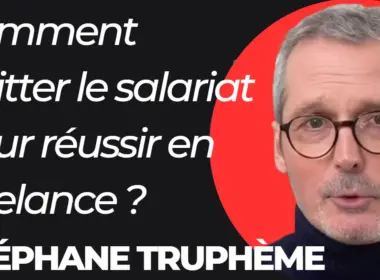 Comment quitter le salariat et réussir en tant que Freelance ? - Les confidences de Stéphane Truphème ! 4