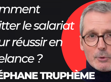 Comment quitter le salariat et réussir en tant que Freelance ? - Les confidences de Stéphane Truphème ! 15